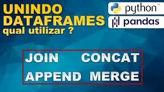 Python PANDAS - Concat, append, merge ou join?