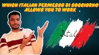 Which Italian Permesso di Soggiorno Allows You to Work And Getting Italy PR Easily