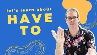 Lesson about how to use HAVE TO - with examples