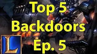 Top 5 Backdoors - Ep. 5 (League of Legends)