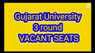 Gujarat University 3 round VACANT SEATS pdf download