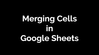Merging cells in Google Spreadsheets