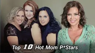 Top 10 Real Hot Mom Prnstars || Mom P.Stars
