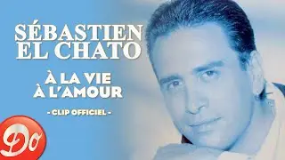Sébastien EL CHATO - À la vie à l'amour | clip officiel