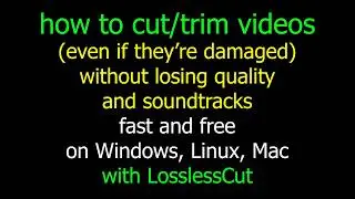 how to cut/trim videos without losing quality and soundtracks fast and free with LosslessCut