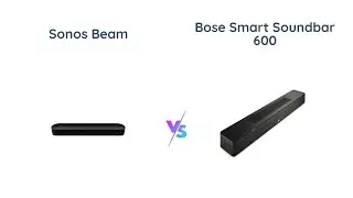 Sonos Beam Gen 2 vs Bose Smart Soundbar 600 with Dolby Atmos - Comparison