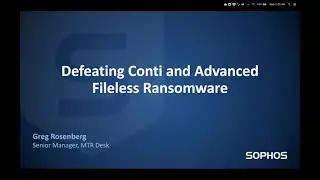 Educational Webinar-Defeating Conti and Advanced Fileless Ransomware with Sophos MT