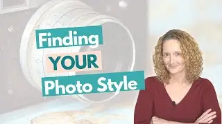 How to develop your unique photography style
