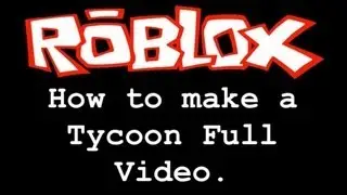 How to make a tycoon on ROBLOX - full video
