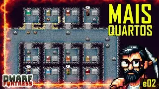 MELHORANDO o FORTE DOS ANÕES - Dwarf Fortress - e02