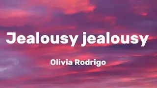 Olivia Rodrigo - Jealousy Jealousy ( Lyrics )