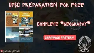Complete*GEOGRAPHY* For UPSC Preparation | Drainage Pattern