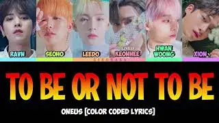 ONEUS (원어스) - 'TO BE OR NOT TO BE' Lyrics [Color Coded HAN ROM ENG]