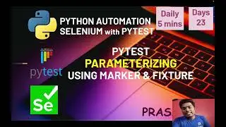 Day 23 PyTest Parameter Passing Marker, Fixture Selenium Python 