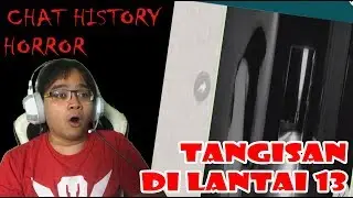 TANGISAN DI LANTAI 13 - Chat History Horror React