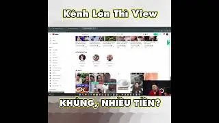 Kênh lớn thì view khủng nhiều tiền #shorts