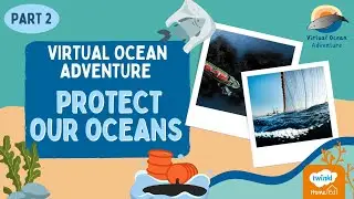 Virtual Ocean Adventure - PROTECT OUR OCEANS