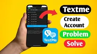 Textme Unable to Create Account Problem Solve | Textme Create Account Problem Solve