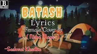 Batash (lyrics)-Sashwot Khadka||female cover by Nisha Magar||
