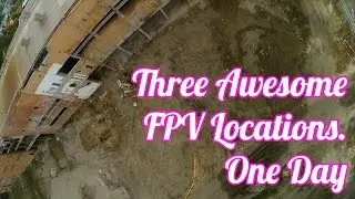 Three Awesome FPV Locations - Drone Freestyle