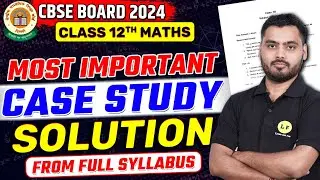 Case Based Questions Class 12 Maths | Important Case Based Questions Solution 🔥 | CBSE Board 2024