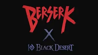 [Etkinlik Görevi] TV Animasyonu "Berserk X Black Desert" İş Birliği