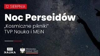 Noc Perseidów | Kosmiczne pikniki