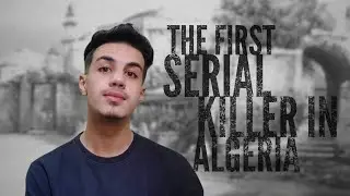 بومهراز ! : أول قاتل متسلسل في الجزائر | First Serial Killer in Algeria .