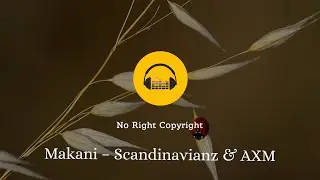 Makani – Scandinavianz & AXM (No Copyright Music)