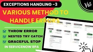 EXCEPTION HANDLING 3 - Throw Error & Graceful Stop in ServiceNow RPA 