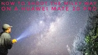 How to shoot the Milky Way Galaxy on the Huawei Mate 20 Pro