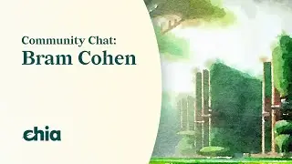 Chia Community Chat with Bram: Hosted by Brian Freeman (BWFree)