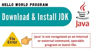 Install Java JDK | Fix Java Error | Hello World Program | Beginner's Tutorial | Step by step guide