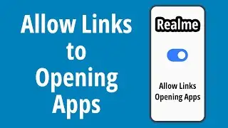 How to Allow Links to Open Apps on Realme Android