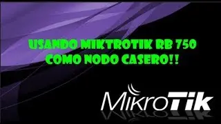 COMO CONFIGURAR MIKROTIK RB 750 | NODO MIKROTIK CASERO!! | TUTORIALES MIKROTIK FACILES