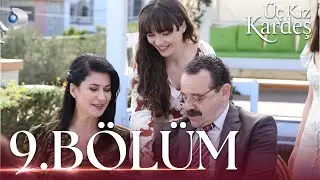 Üç Kız Kardeş 9.Bölüm -  Full Bölüm