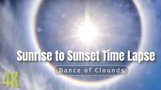 Sunrise to Sunset Time Lapse and Clouds Timelapse from various locations [4K]