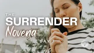 The Surrender Novena (Day 7)