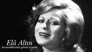 Elâ Altın ~ Sevmediklerinle gönül avutma