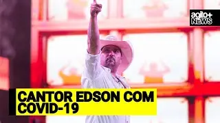 Novo quadro clinico do cantor Edson, diagnosticado com COVID-19