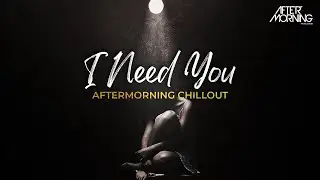 I Need You - Aftermorning Mashup - Mujhe Peene Do Remix - Darshan Raval