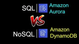 SQL Vs NoSQL | Amazon Aurora Vs Amazon DynamoDB