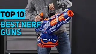 Best Nerf Guns in 2023 [Top 10 Best Nerf Guns]