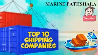 TOP  10 SHIPPING COMPANIES || MERCHANT NAVY || CONTAINER SHIP