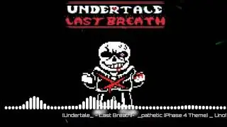 Last Breath Sans Phase 4 | Pathetic (Not my theme nor Sprite)