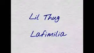 Lil Thug- Lafamilia
