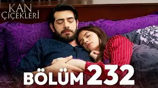 Kan Çiçekleri 232. Bölüm
