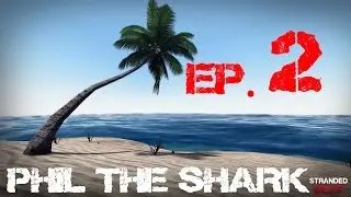 Stranded Deep Ep. 2: Phill The Pet Shark