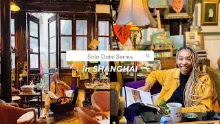 Dating Myself in 2022 | Shanghai