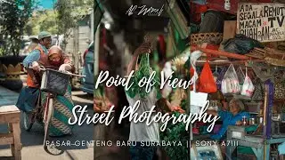 POV Street Photography di Pasar Genteng Baru Surabaya || Sony A7III